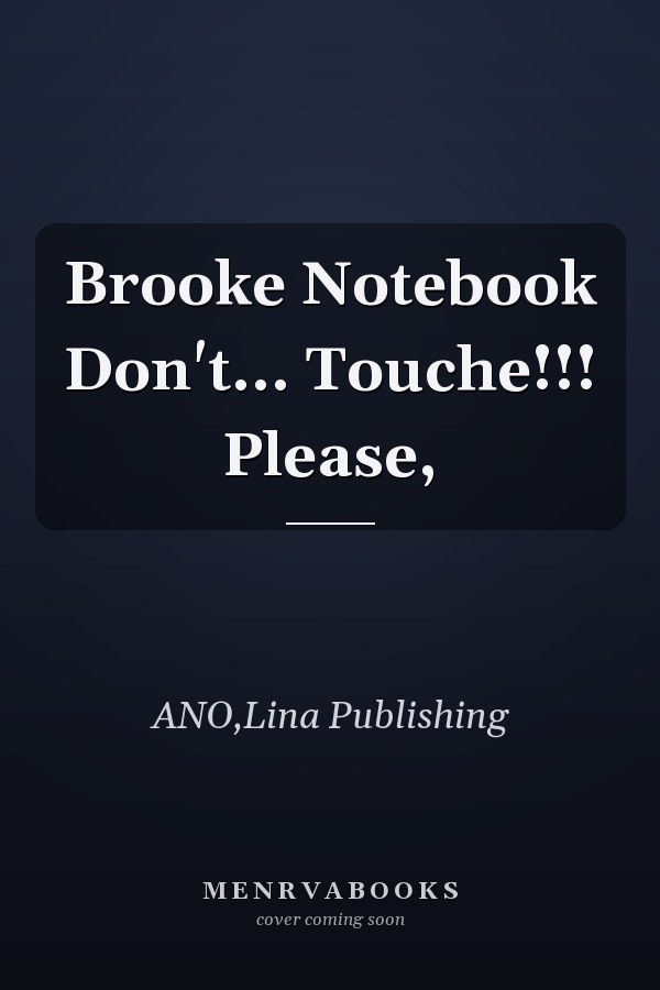 Brooke Notebook Don't... Touche!!! Please,