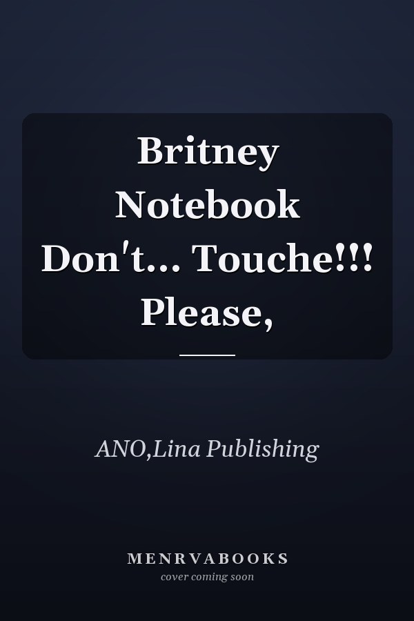 Britney Notebook Don't... Touche!!! Please,