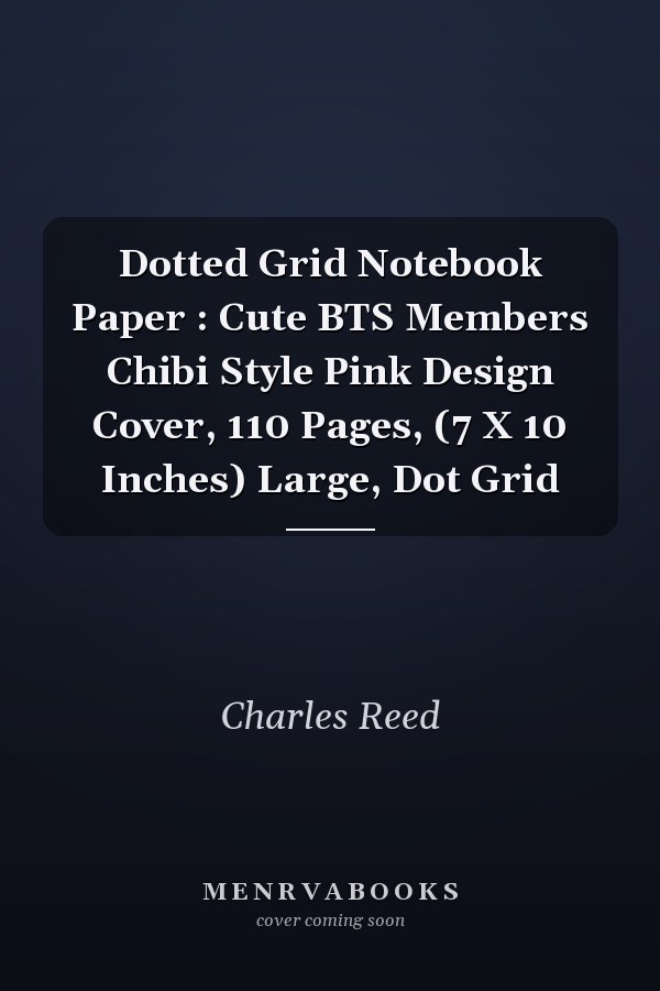 Dotted Grid Notebook Paper : Cute BTS Members Chibi Style Pink Design Cover, 110 Pages, (7 X 10 Inches) Large, Dot Grid