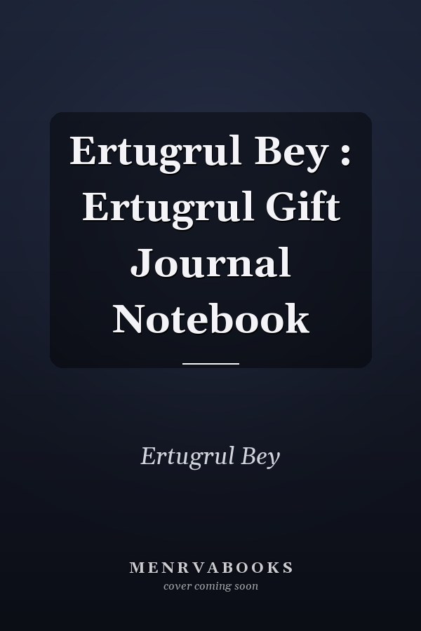 Ertugrul Bey : Ertugrul Gift Journal Notebook