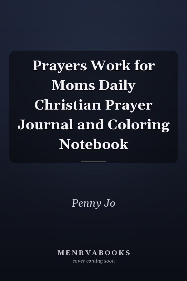 Prayers Work for Moms Daily Christian Prayer Journal and Coloring Notebook