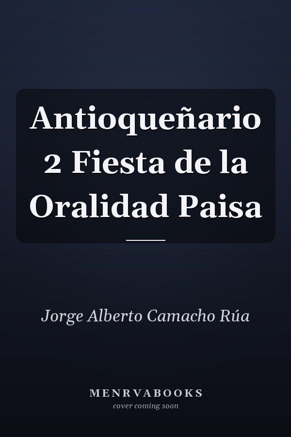 Antioqueñario 2 Fiesta de la Oralidad Paisa