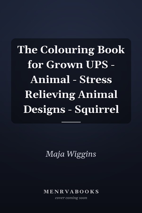 The Colouring Book for Grown UPS - Animal - Stress Relieving Animal Designs - Squirrel