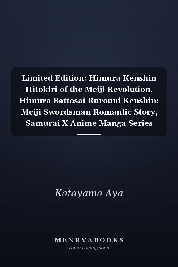 Limited Edition: Himura Kenshin Hitokiri of the Meiji Revolution, Himura Battosai Rurouni Kenshin: Meiji Swordsman Romantic Story, Samurai X Anime Manga Series Fan's Composition Notebook | Lined Ruled Blank Notepad to Write Notes: Daily Writing Journal