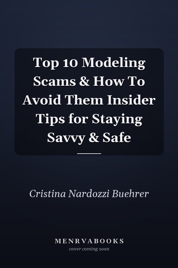 Top 10 Modeling Scams & How To Avoid Them Insider Tips for Staying Savvy & Safe
