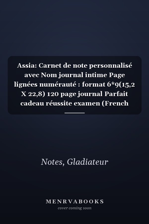 Assia: Carnet de note personnalisé avec Nom journal intime Page lignées numérauté : format 6*9(15,2 X 22,8) 120 page journal Parfait cadeau réussite examen (French Edition)