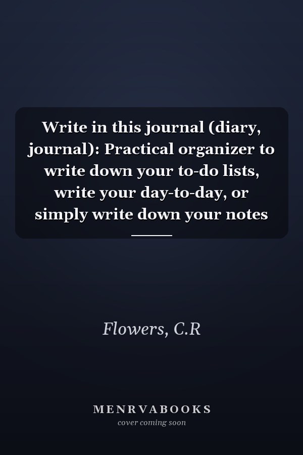 Write in this journal (diary, journal): Practical organizer to write down your to-do lists, write your day-to-day, or simply write down your notes
