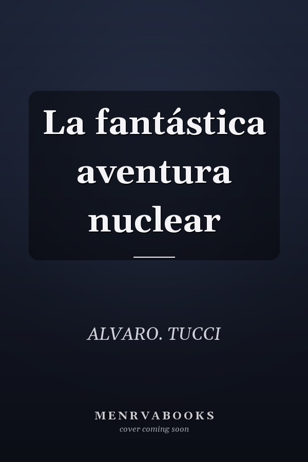 La fantástica aventura nuclear