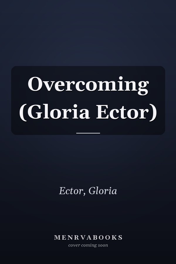 Overcoming (Gloria Ector)