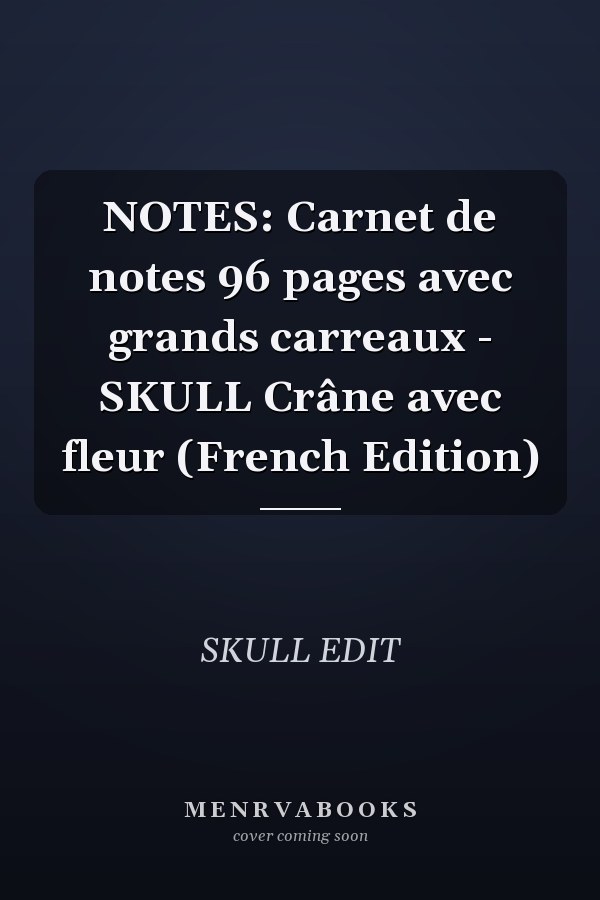 NOTES: Carnet de notes 96 pages avec grands carreaux - SKULL Crâne avec fleur (French Edition)