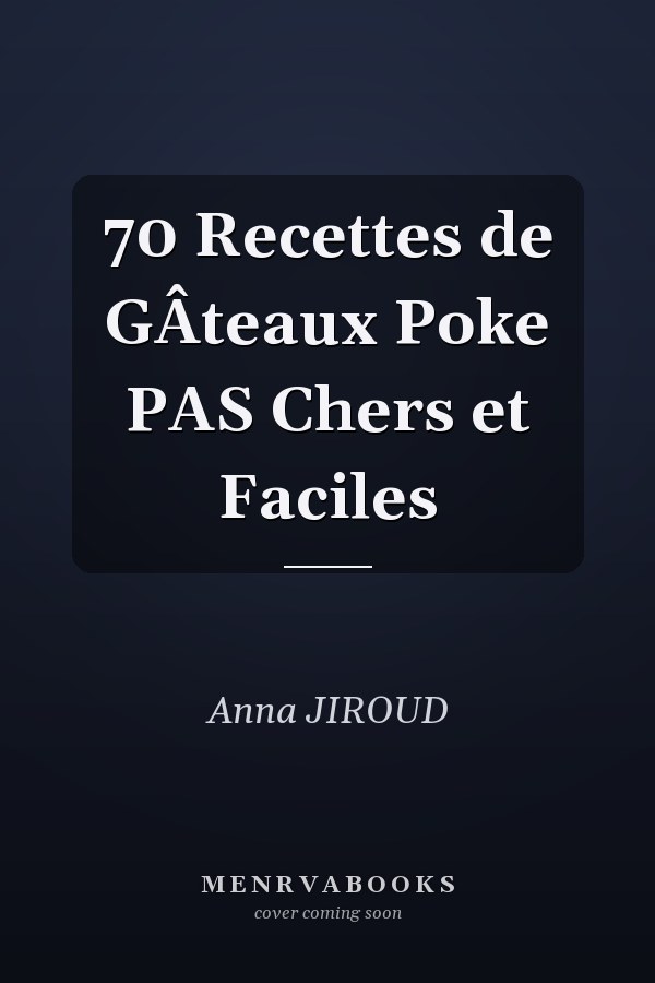 70 Recettes de GÂteaux Poke PAS Chers et Faciles
