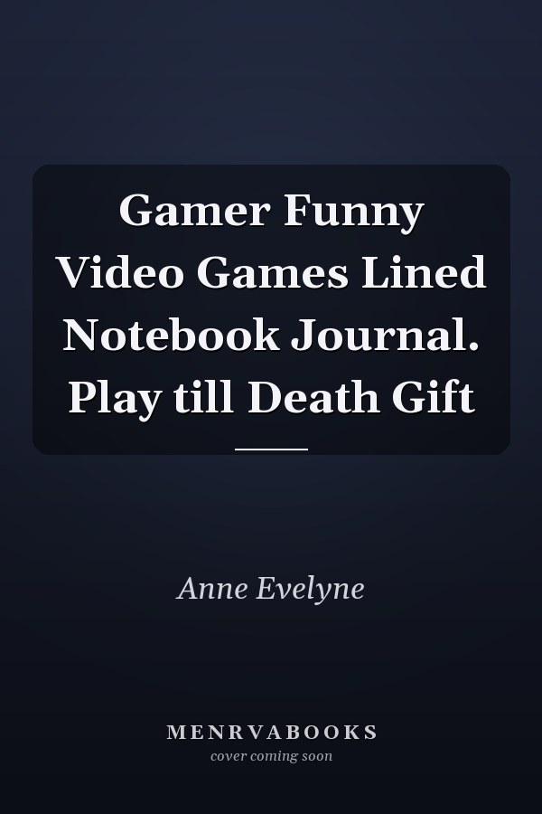 Gamer Funny Video Games Lined Notebook Journal. Play till Death Gift