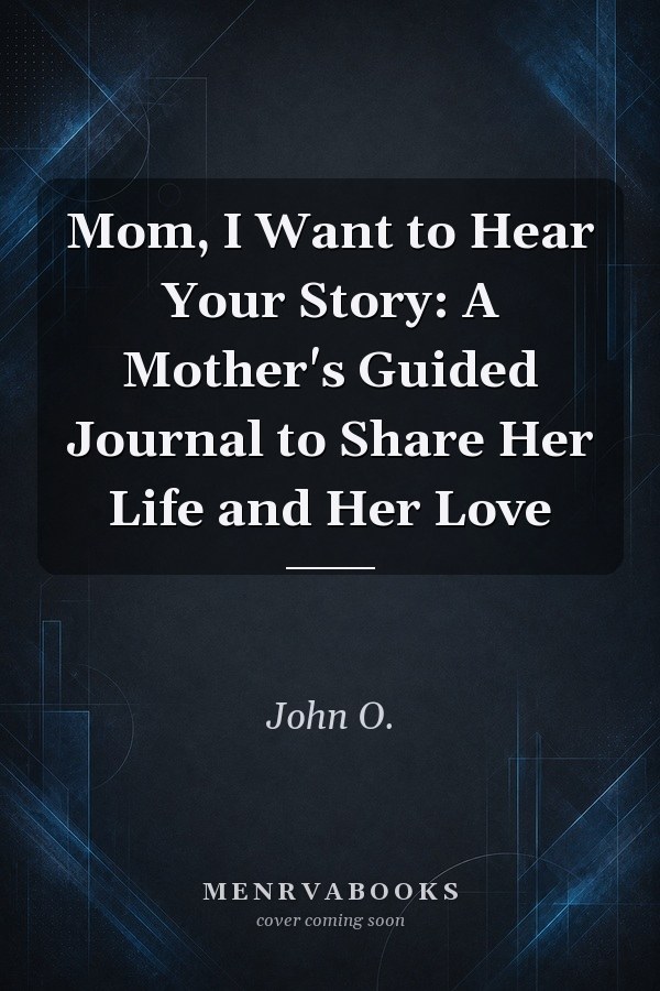 Mom, I Want to Hear Your Story: A Mother's Guided Journal to Share Her Life and Her Love