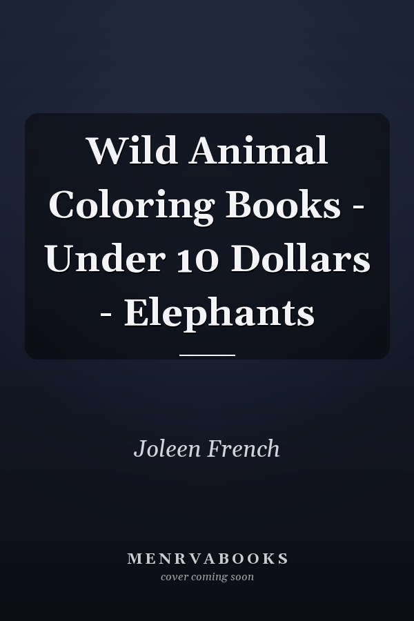 Wild Animal Coloring Books - Under 10 Dollars - Elephants
