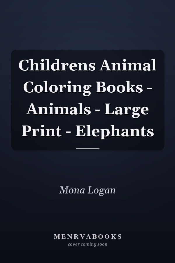 Childrens Animal Coloring Books - Animals - Large Print - Elephants