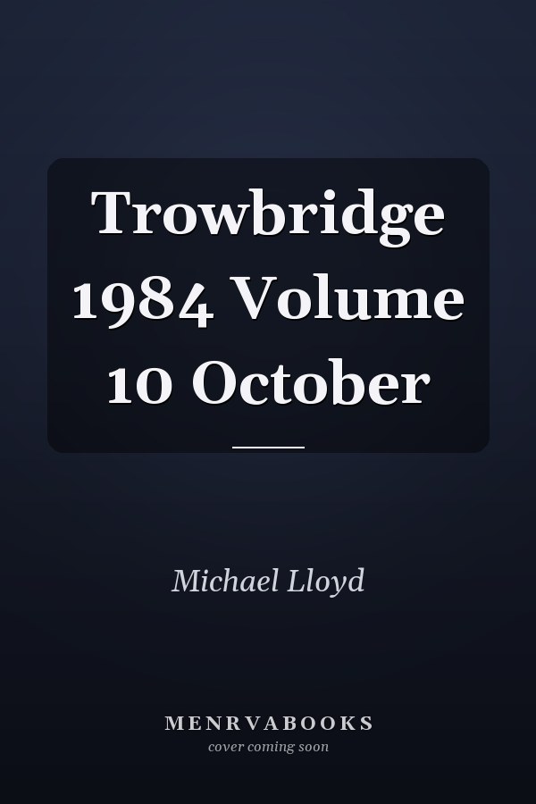 Trowbridge 1984 Volume 10 October