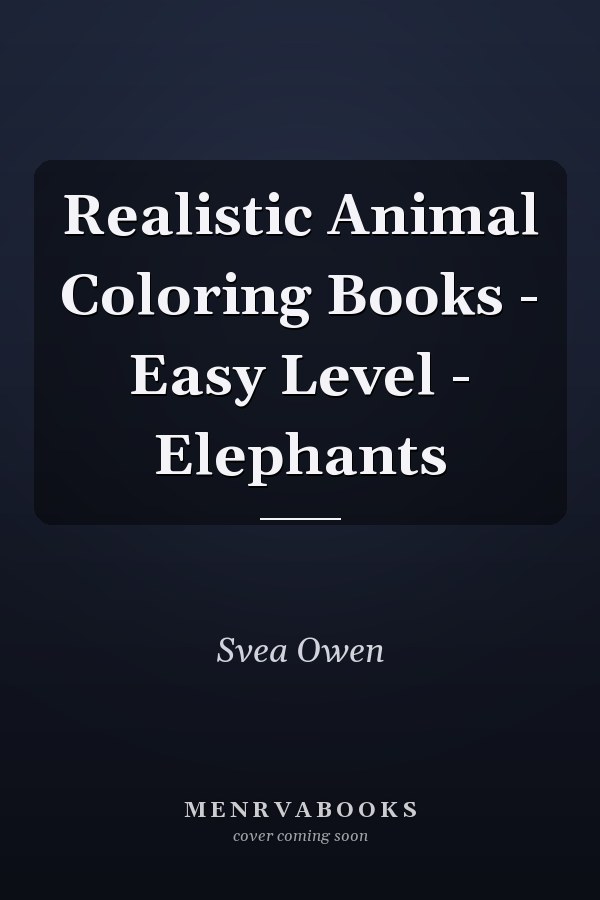 Realistic Animal Coloring Books - Easy Level - Elephants