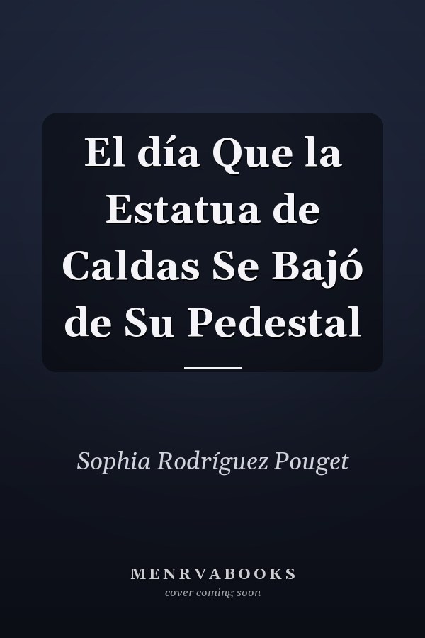El día Que la Estatua de Caldas Se Bajó de Su Pedestal