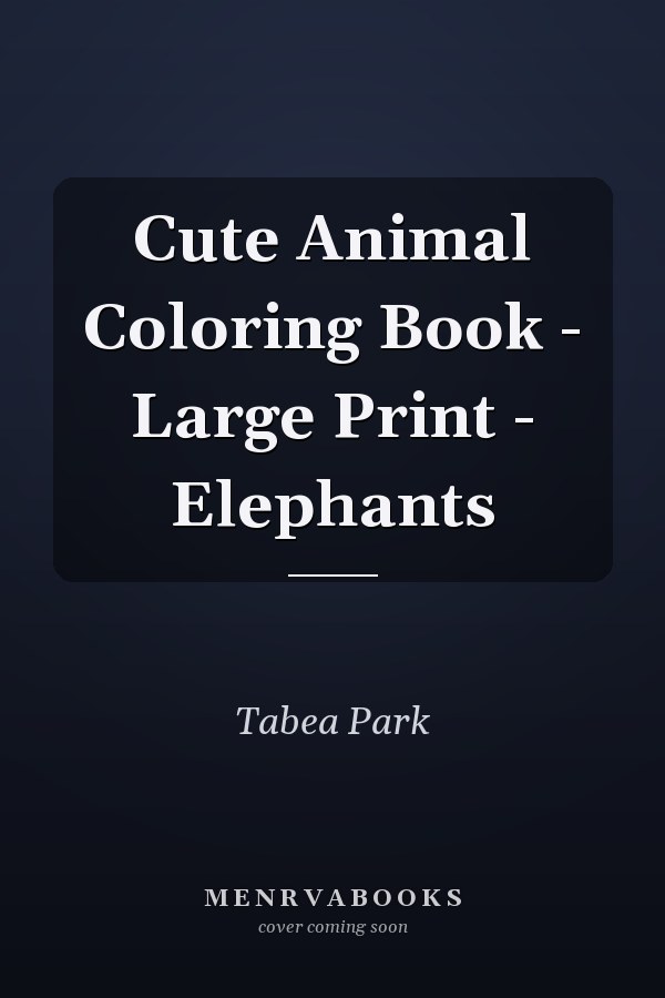 Cute Animal Coloring Book - Large Print - Elephants