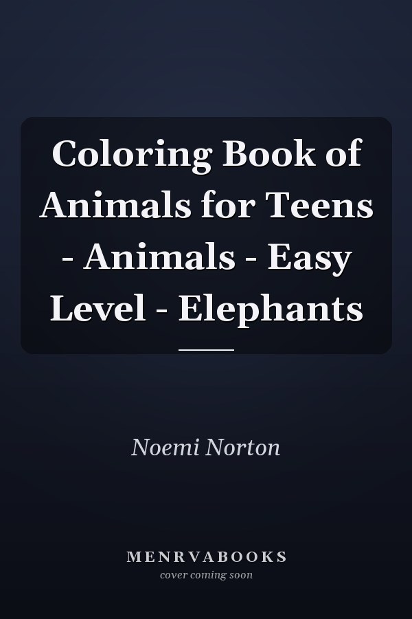 Coloring Book of Animals for Teens - Animals - Easy Level - Elephants