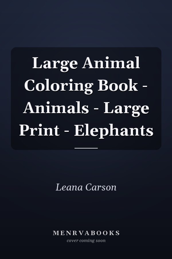 Large Animal Coloring Book - Animals - Large Print - Elephants