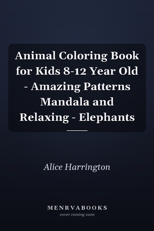 Animal Coloring Book for Kids 8-12 Year Old - Amazing Patterns Mandala and Relaxing - Elephants