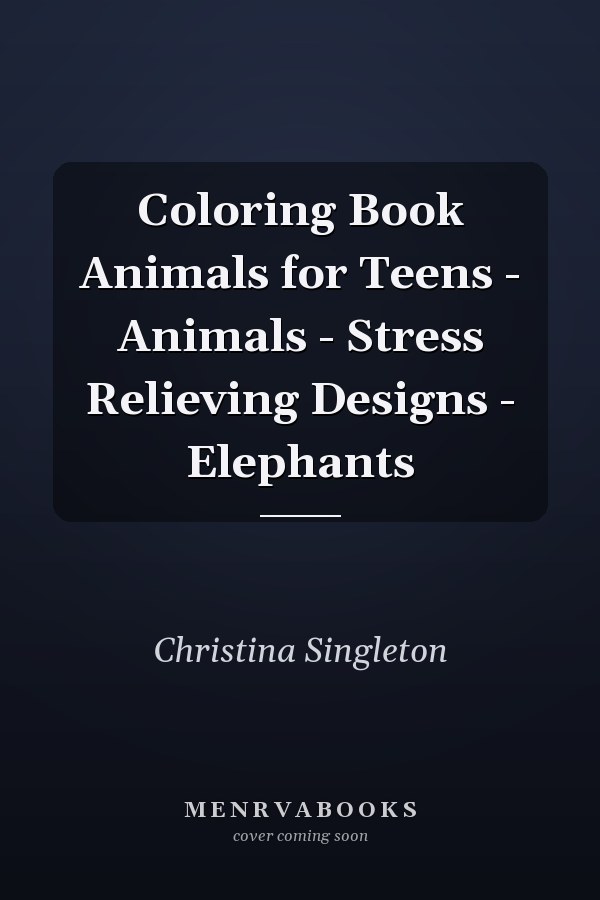 Coloring Book Animals for Teens - Animals - Stress Relieving Designs - Elephants
