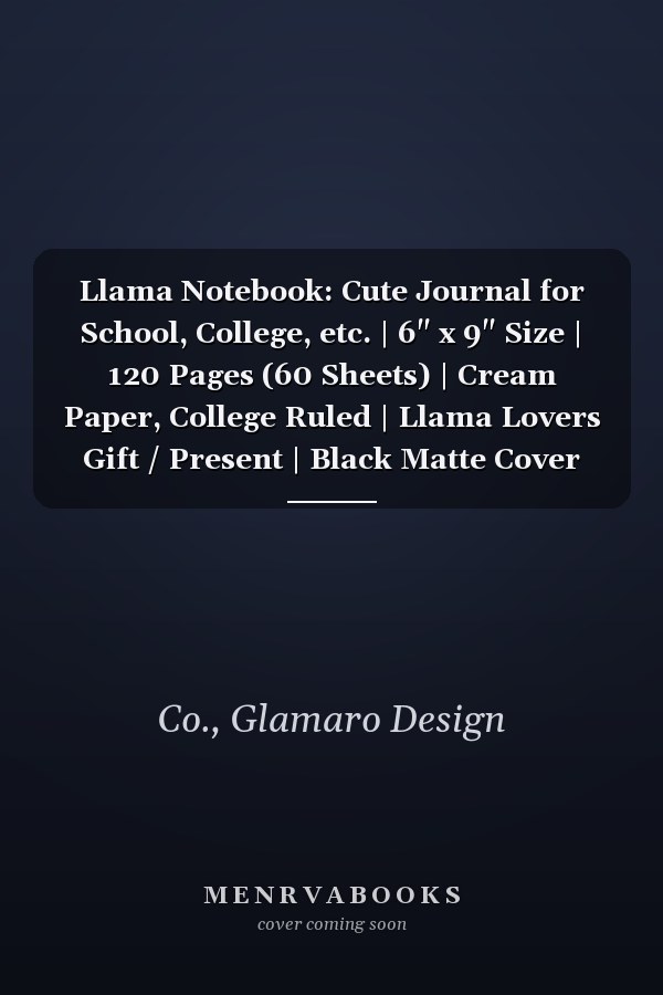 Llama Notebook: Cute Journal for School, College, etc. | 6" x 9" Size | 120 Pages (60 Sheets) | Cream Paper, College Ruled | Llama Lovers Gift / Present | Black Matte Cover