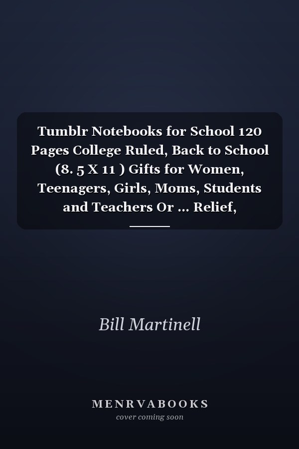 Tumblr Notebooks for School 120 Pages College Ruled, Back to School (8. 5 X 11 ) Gifts for Women, Teenagers, Girls, Moms, Students and Teachers Or ... Relief, Mindfulness, Antistress and Notes