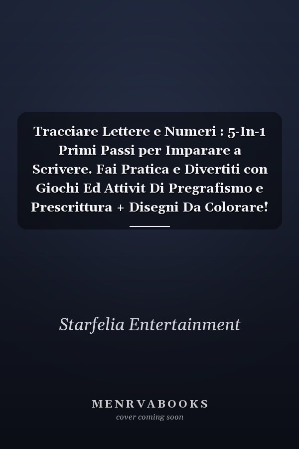 Tracciare Lettere e Numeri : 5-In-1 Primi Passi per Imparare a Scrivere. Fai Pratica e Divertiti con Giochi Ed Attivit Di Pregrafismo e Prescrittura + Disegni Da Colorare! (Libro Prescolare)