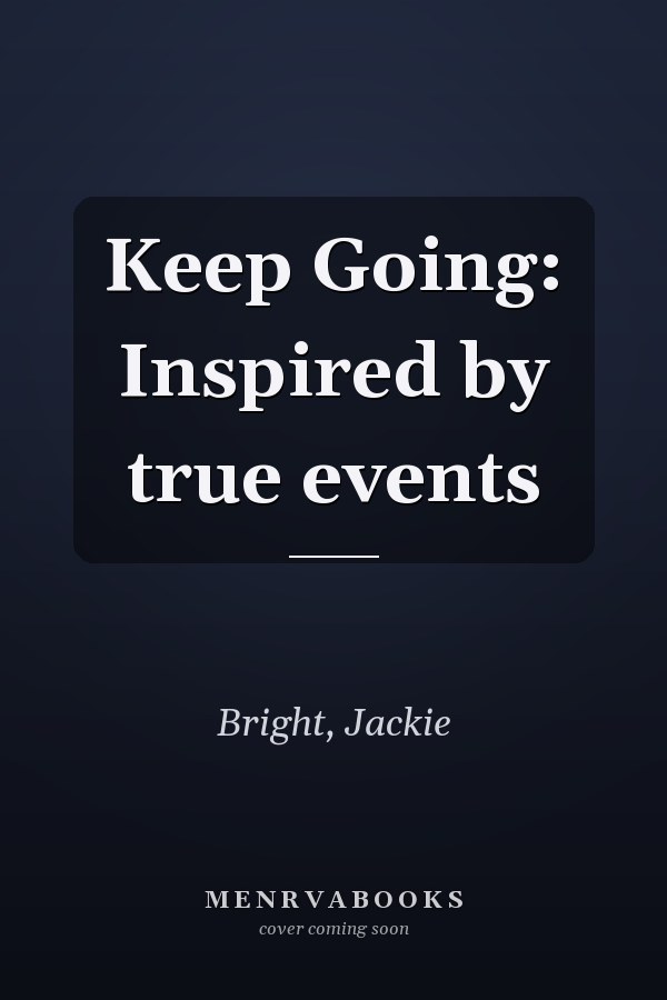 Keep Going: Inspired by true events