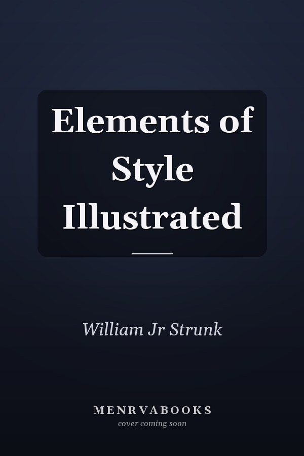 Elements of Style Illustrated