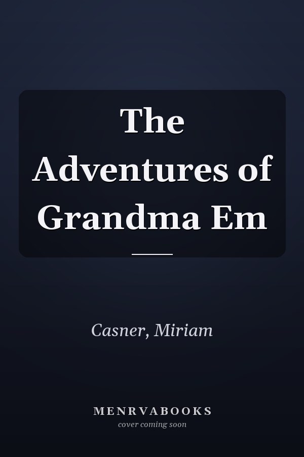 The Adventures of Grandma Em