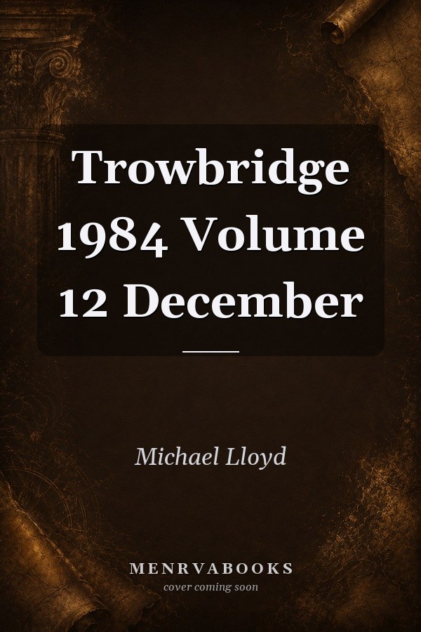 Trowbridge 1984 Volume 12 December