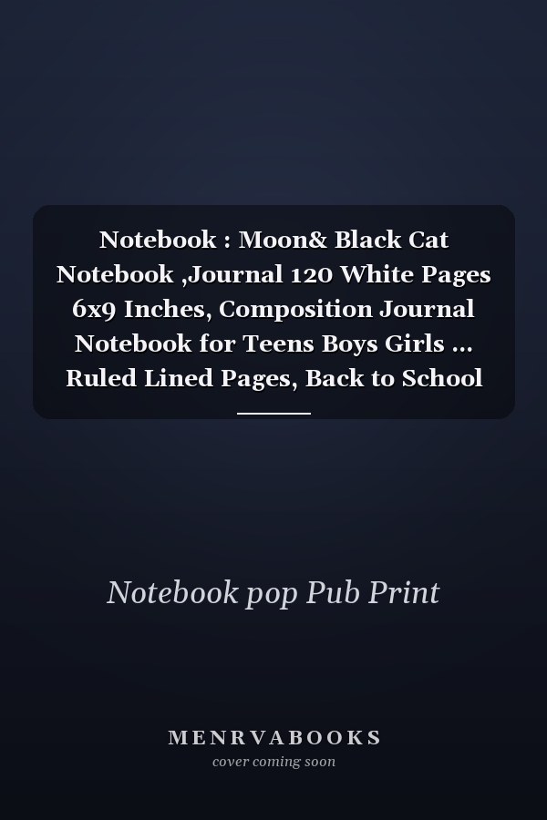 Notebook : Moon& Black Cat Notebook ,Journal 120 White Pages 6x9 Inches, Composition Journal Notebook for Teens Boys Girls ... Ruled Lined Pages, Back to School Gift ,College Ruled