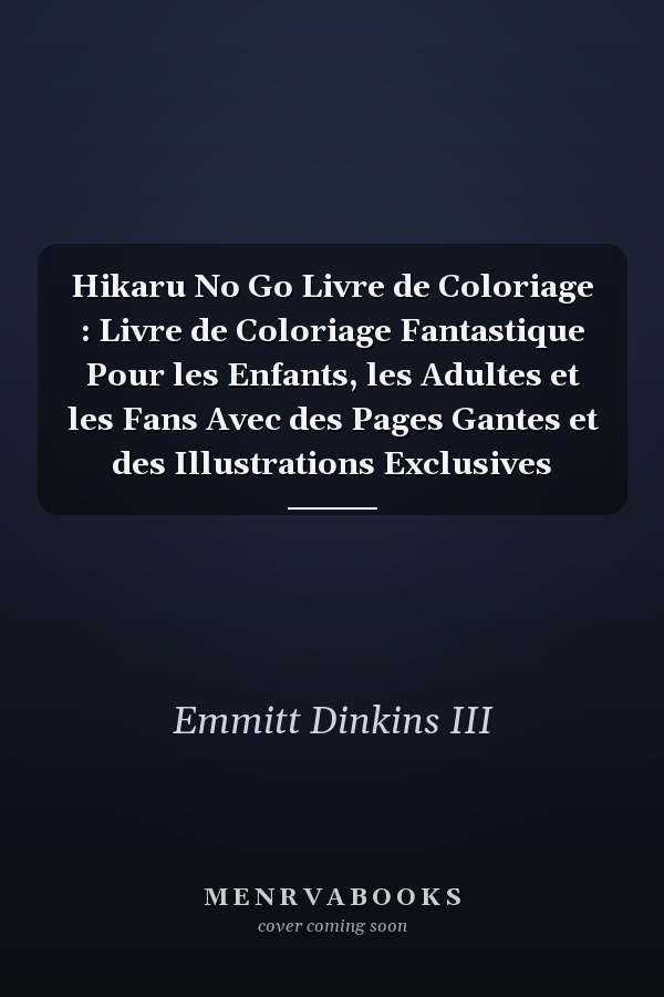 Hikaru No Go Livre de Coloriage : Livre de Coloriage Fantastique Pour les Enfants, les Adultes et les Fans Avec des Pages Gantes et des Illustrations Exclusives