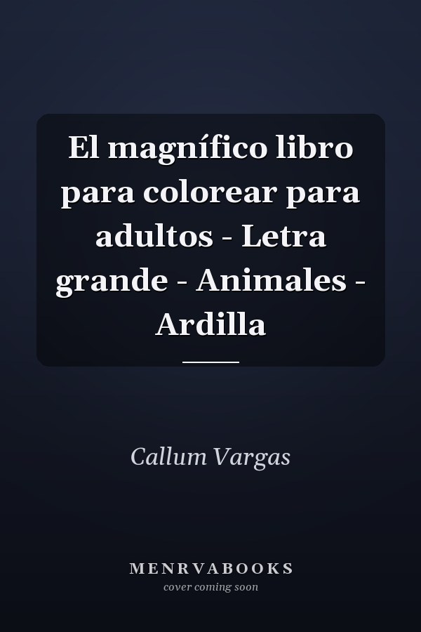 El magnífico libro para colorear para adultos - Letra grande - Animales - Ardilla