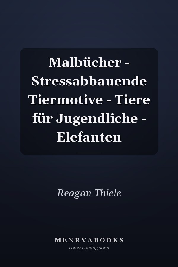 Malbücher - Stressabbauende Tiermotive - Tiere für Jugendliche - Elefanten