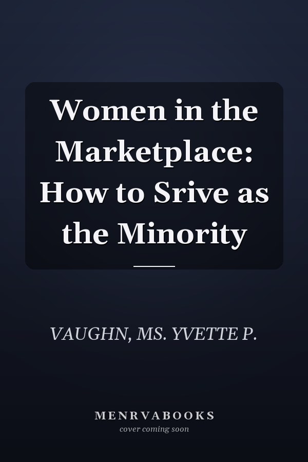 Women in the Marketplace: How to Srive as the Minority