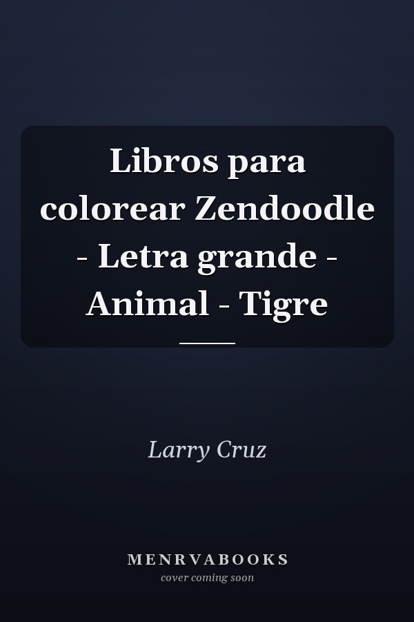 Libros para colorear Zendoodle - Letra grande - Animal - Tigre