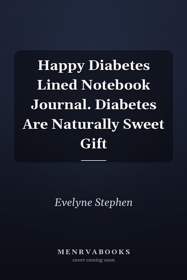 Happy Diabetes Lined Notebook Journal. Diabetes Are Naturally Sweet Gift