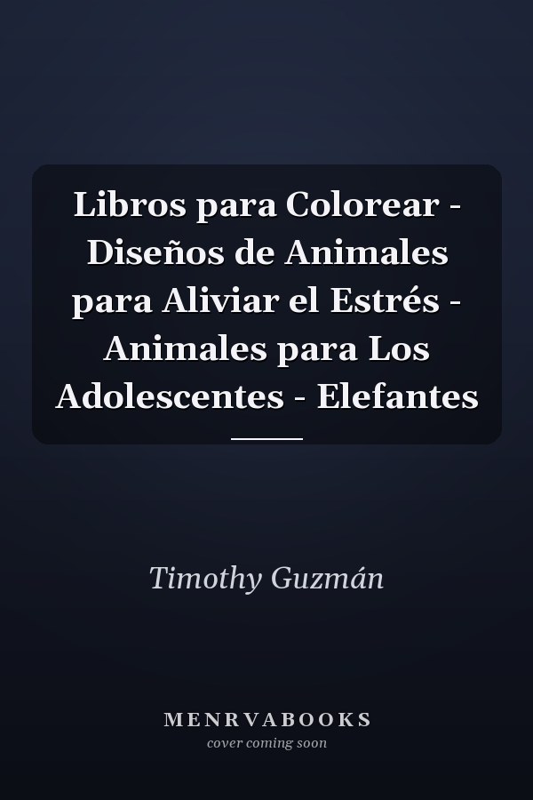Libros para Colorear - Diseños de Animales para Aliviar el Estrés - Animales para Los Adolescentes - Elefantes
