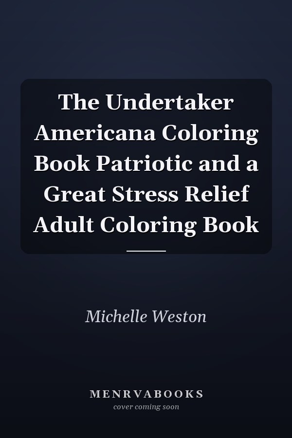 The Undertaker Americana Coloring Book Patriotic and a Great Stress Relief Adult Coloring Book