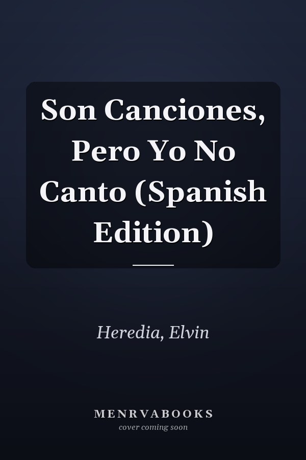 Son Canciones, Pero Yo No Canto (Spanish Edition)