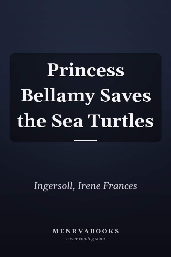 Princess Bellamy Saves the Sea Turtles