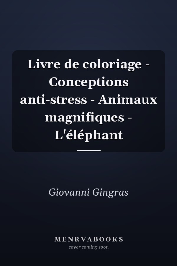 Livre de coloriage - Conceptions anti-stress - Animaux magnifiques - L'éléphant