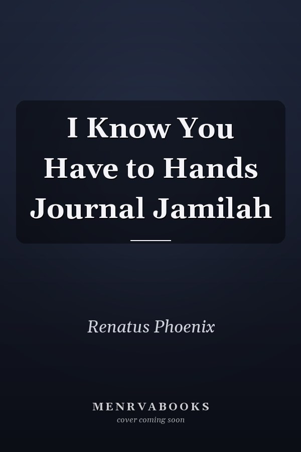 I Know You Have to Hands Journal Jamilah