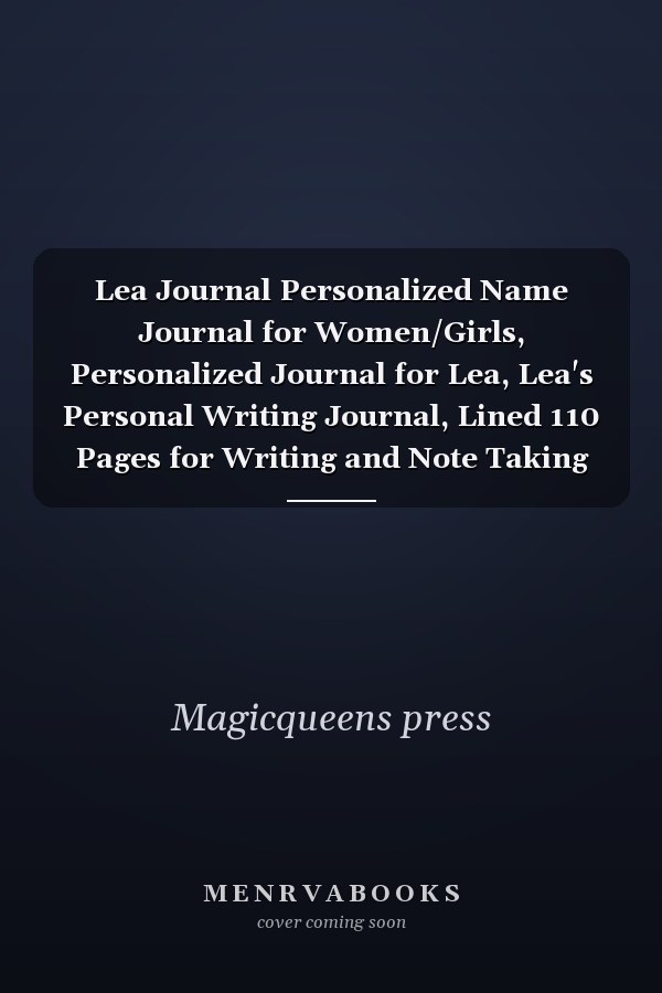 Lea Journal Personalized Name Journal for Women/Girls, Personalized Journal for Lea, Lea's Personal Writing Journal, Lined 110 Pages for Writing and Note Taking