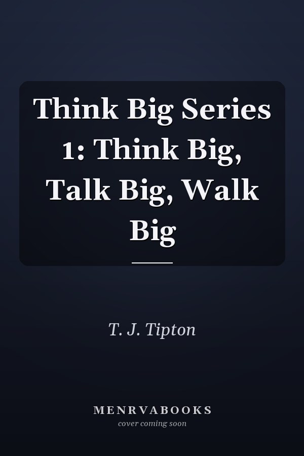 Think Big Series 1: Think Big, Talk Big, Walk Big