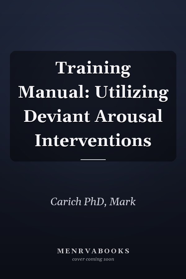Training Manual: Utilizing Deviant Arousal Interventions